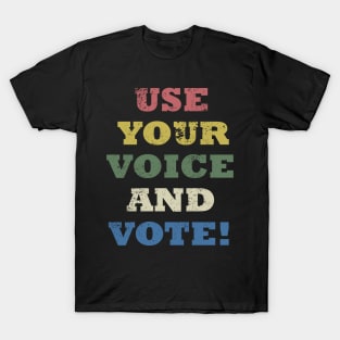 Use your voice and vote T-Shirt